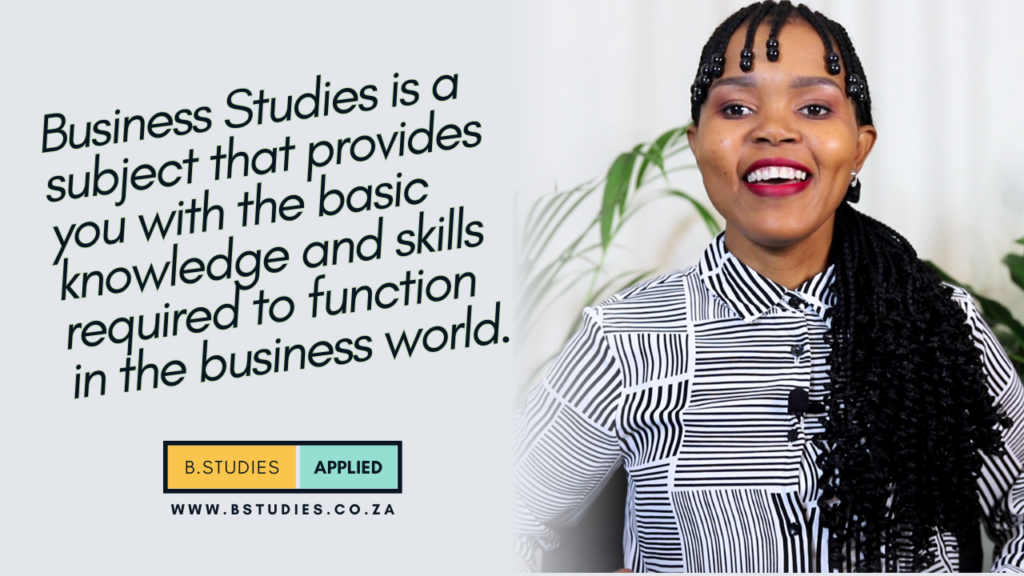 Purpose of Business Studies, it is a subject that provides you with the basic knowledge and skills required to function in the business world. 