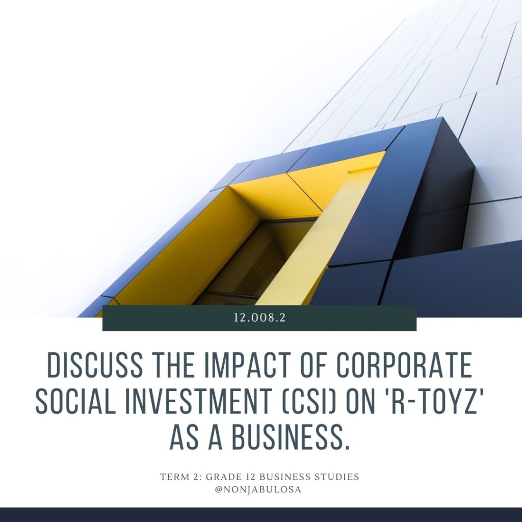 Exam practice question, discuss the impact of corporate social investment on the business