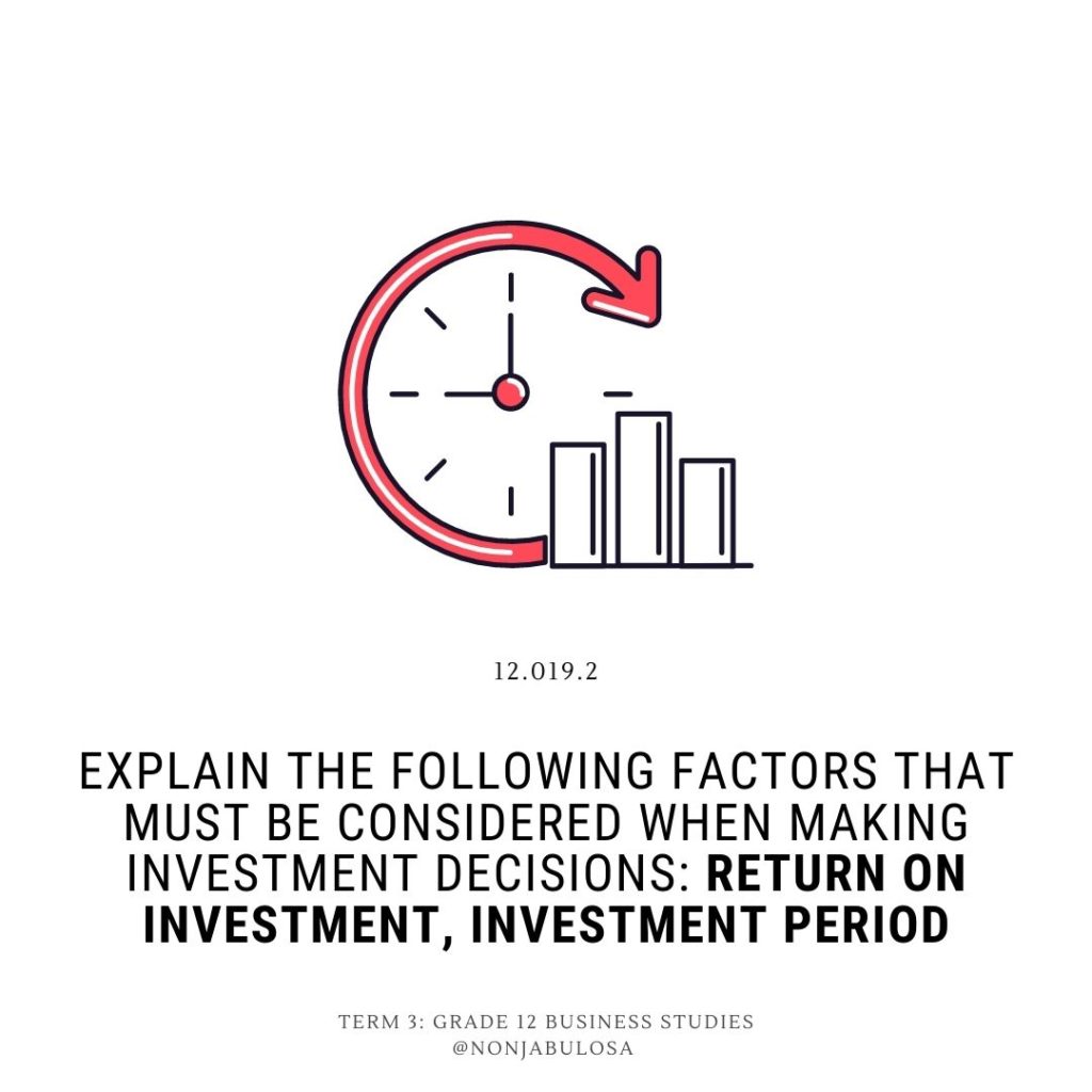 Test Yourself Exam Question – Explain the following factors that must be considered when making investment decisions: Return on Investment, Investment Period
