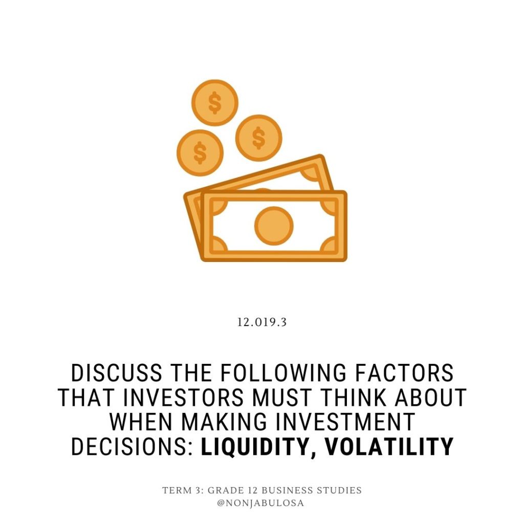 Test Yourself Exam Question – Discuss the following factors that investors must think about when making investment decisions: Liquidity, Volatility