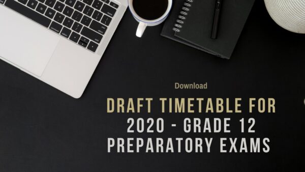 Download - Draft Time-table for 2020 - Grade 12 Preparatory Examinations