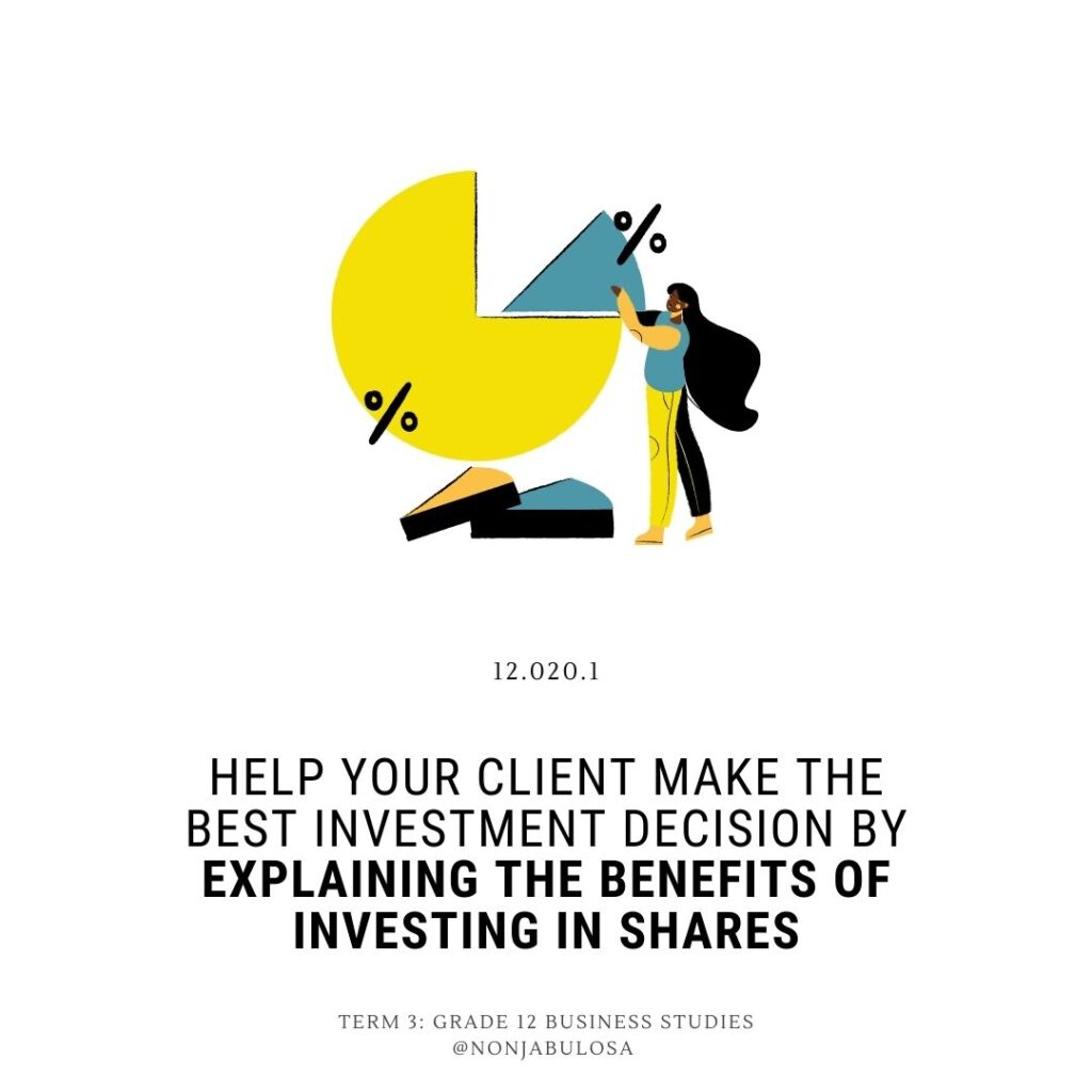 Test yourself quiz card Question – Grade 12 Business Studies exam preparation. Help your client make the best investment decision by explaining the benefits of investing in shares. Investment Securities