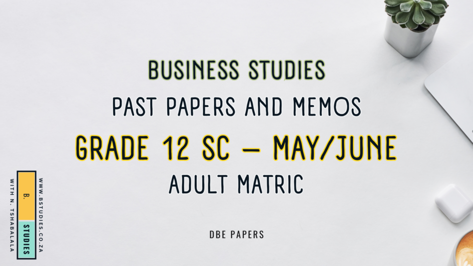 Header image displaying the text: ‘Business Studies Past Papers and Memos – Grade 12 SC – May/June Adult Matric – DBE Papers